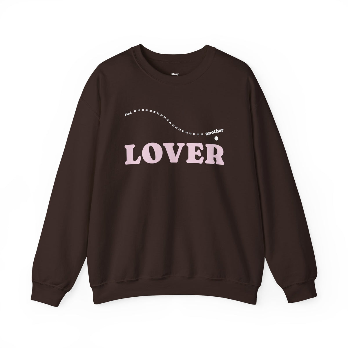 FIND ANOTHER LOVER|Crewneck Sweatshirt