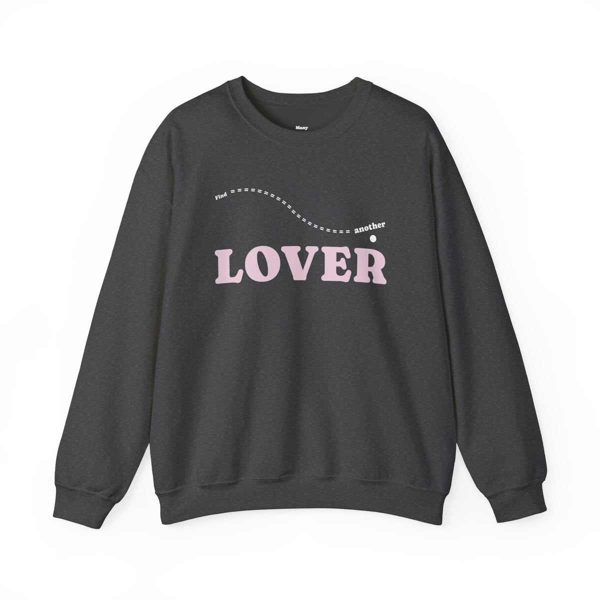FIND ANOTHER LOVER|Crewneck Sweatshirt